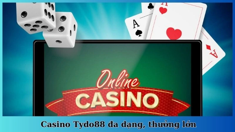 Casino Tydo88 đa dạng, thưởng lớn