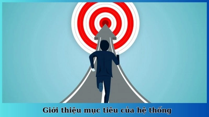 Giới thiệu mục tiêu của hệ thống
