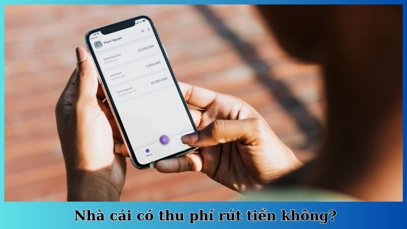 Nhà cái có thu phí rút tiền không?
