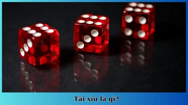 Tài xỉu là gì?