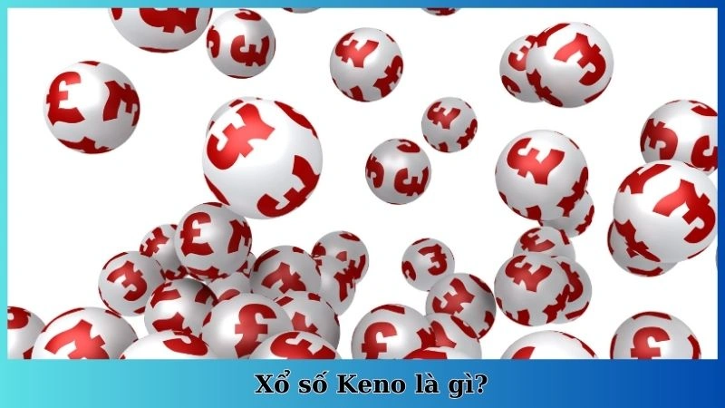 Xổ số Keno là gì?