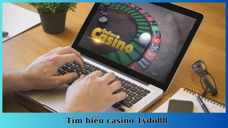 Tìm hiểu casino Tydo88