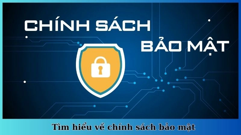 Tìm hiểu về chính sách bảo mật