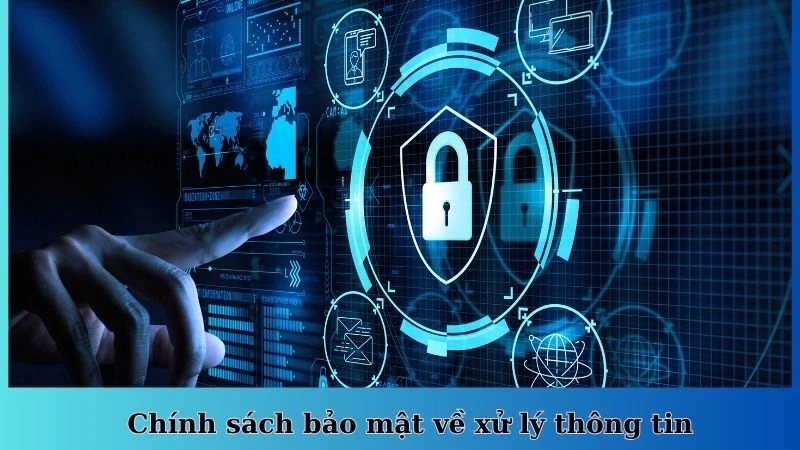 Chính sách bảo mật về xử lý thông tin