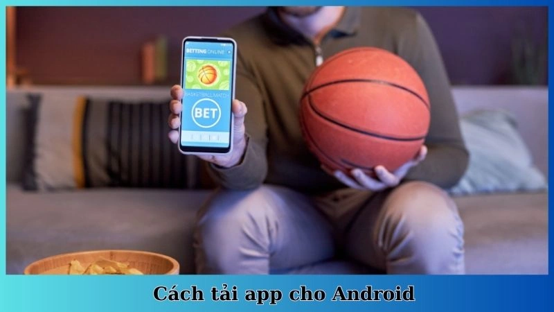 Cách tải app cho Android